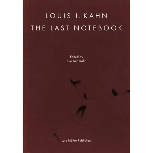 Louis I. Kahn: The Last Notebook - Hardcover