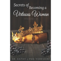 Secrets of Becoming a Virtuous Woman: Proverbs 31 - Paperback