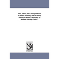 Life, Times, and Correspondence of James Manning, and the Early History of Brown University. by Reuben Aldridge Guild ...