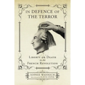 In Defence of the Terror: Liberty or Death in the French Revolution