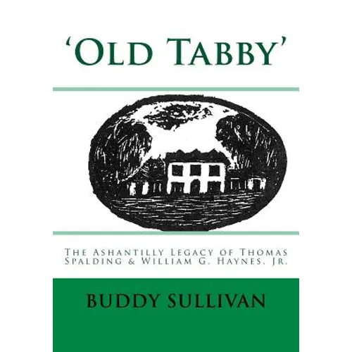 'Old Tabby': The Ashantilly Legacy of Thomas Spalding & William G. Haynes, Jr.