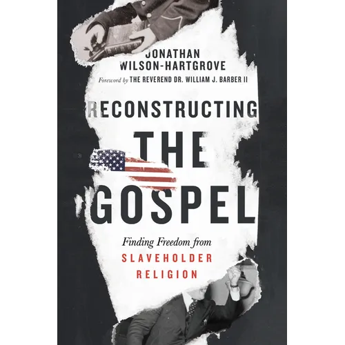 Reconstructing the Gospel: Finding Freedom from Slaveholder Religion - Paperback