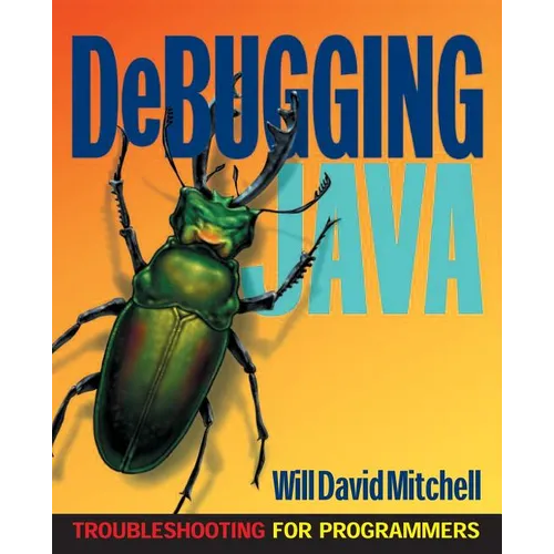 Debugging Java: Troubleshooting for Programmers - Paperback
