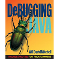 Debugging Java: Troubleshooting for Programmers - Paperback