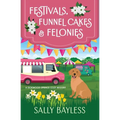 Festivals, Funnel Cakes & Felonies - Paperback