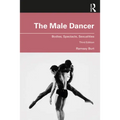 The Male Dancer: Bodies, Spectacle, Sexualities - Paperback