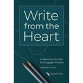Write from the Heart: A Resource Guide to Engage Writers - Paperback