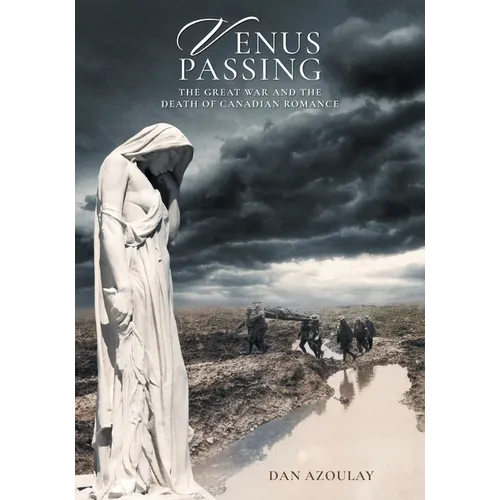 Venus Passing: The Great War and the Death of Canadian Romance