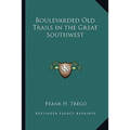 Boulevarded Old Trails in the Great Southwest