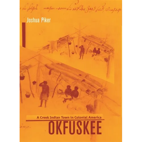 Okfuskee: A Creek Indian Town in Colonial America