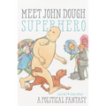 Meet John Dough, Superhero: A Political Fantasy
