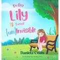 The Day Lily Turned (un)Invisible - Hardcover