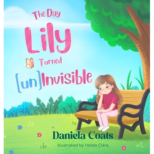 The Day Lily Turned (un)Invisible - Hardcover