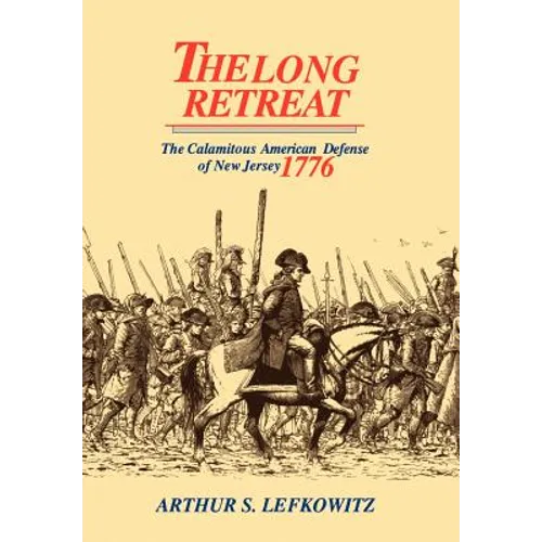 The Long Retreat: The Calamitous Defense of New Jersey, 1776