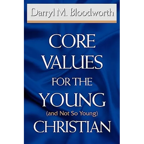 Core Values for the Young (and Not So Young) Christian - Paperback