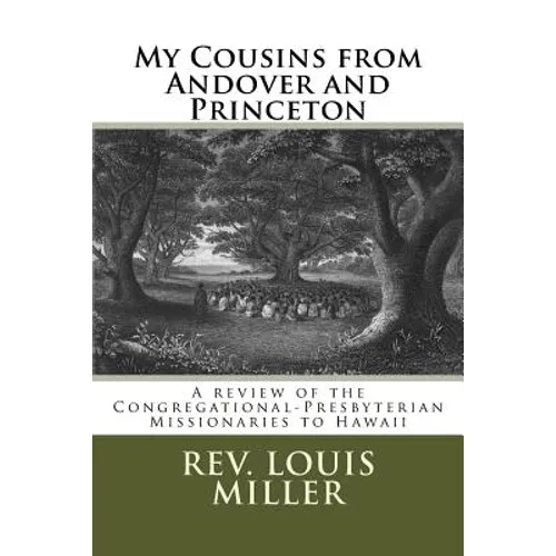 My Cousins from Andover and Princeton: A review of the Congregational-Presbyterian Missionaries to Hawaii