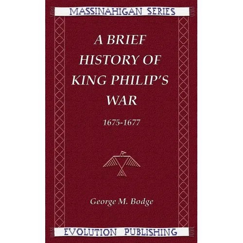 A Brief History of King Philip's War, 1675-1677