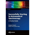 Successfully Starting in Astronomical Spectroscopy: A Practical Guide - Paperback