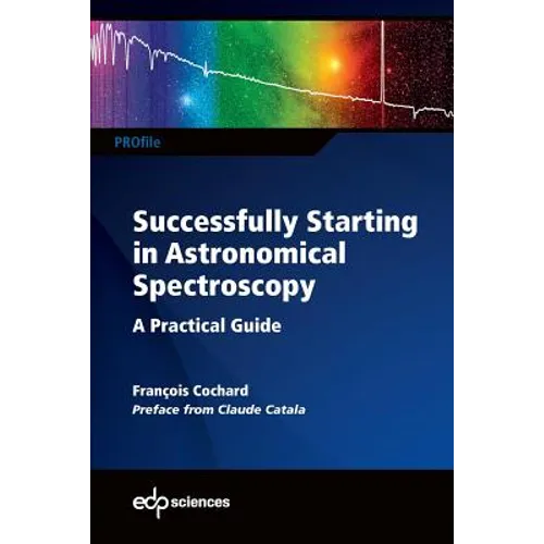 Successfully Starting in Astronomical Spectroscopy: A Practical Guide - Paperback