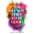 You Do Not Have to Be Good: A Memoir - Paperback
