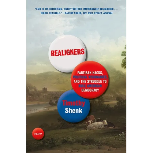Realigners: Partisan Hacks, Political Visionaries, and the Struggle to Rule American Democracy