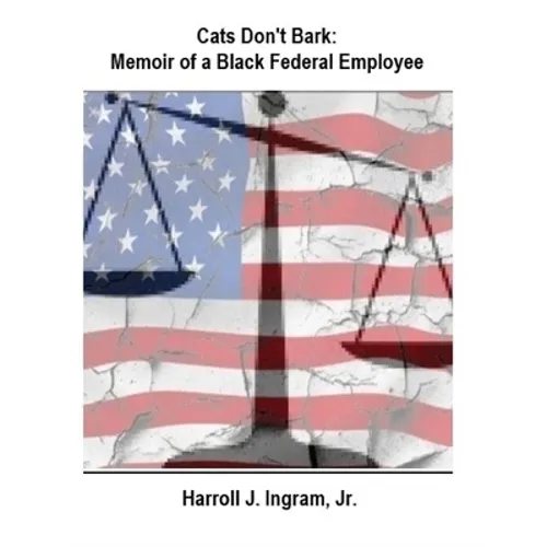 Cats Don't Bark: Memoir Of A Black Federal Employee - Paperback