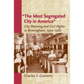 The Most Segregated City in America: City Planning and Civil Rights in Birmingham, 1920-1980