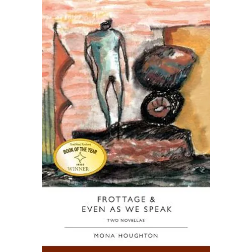 Frottage & Even as We Speak: Two Novellas - Paperback