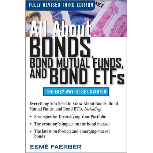 All about Bonds, Bond Mutual Funds, and Bond ETFs - Paperback