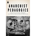 Anarchist Pedagogies: Collective Actions, Theories, and Critical Reflections on Education - Paperback
