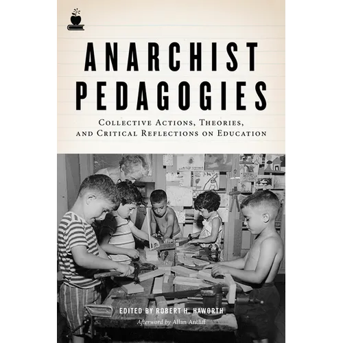 Anarchist Pedagogies: Collective Actions, Theories, and Critical Reflections on Education - Paperback