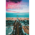 Dear California: The Golden State in Diaries and Letters