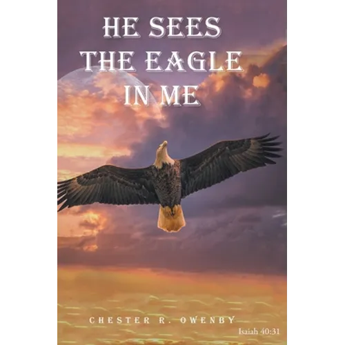 He Sees the Eagle in Me - Hardcover