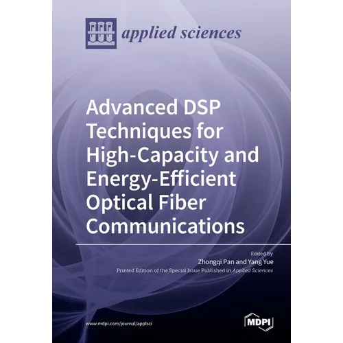 Advanced DSP Techniques for High-Capacity and Energy-Efficient Optical Fiber Communications - Paperback