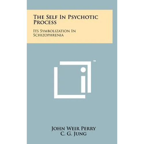 The Self In Psychotic Process: Its Symbolization In Schizophrenia - Hardcover