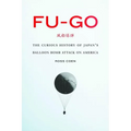 Fu-Go: The Curious History of Japan's Balloon Bomb Attack on America
