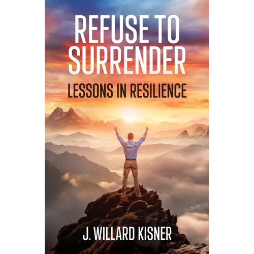 Refuse To Surrender: Lessons In Resilience - Paperback