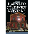 Haunted Southwest Montana - Paperback