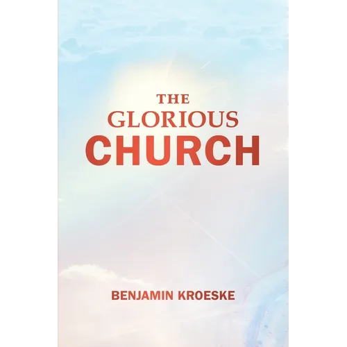 The Glorious Church - Paperback