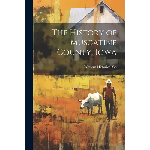 The History of Muscatine County, Iowa