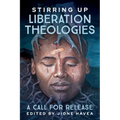 Stirring Up Liberation Theologies: A Call for Release - Paperback