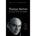 Thomas Merton--Evil and Why We Suffer: From Purified Soul Theodicy to Zen - Paperback