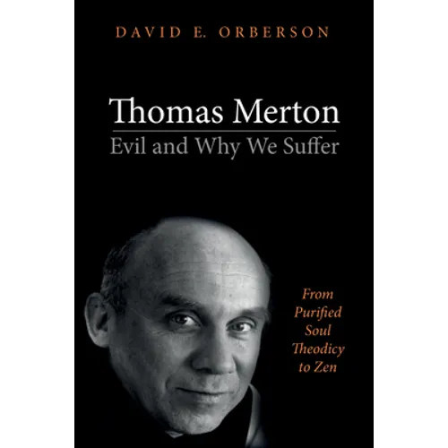 Thomas Merton--Evil and Why We Suffer: From Purified Soul Theodicy to Zen - Paperback