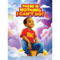 There Is Nothing I Can't Do!