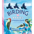 Birding for Babies: Backyard Birds: A Numbers Book - Board Book