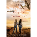 If the Sunrise Forgets Tomorrow - Paperback