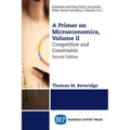 A Primer on Microeconomics, Second Edition, Volume II: Competition and Constraints - Paperback