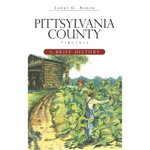Pittsylvania County, Virginia: A Brief History