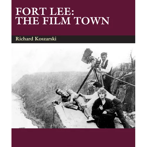 Fort Lee: The Film Town (1904-2004)