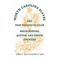 North Carolina Slaves and Free Persons of Color: Mecklenburg, Gaston, and Union